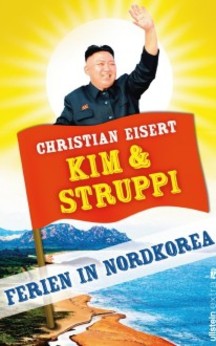Christian Eisert - Kim und Struppi: Ferien in Nordkorea